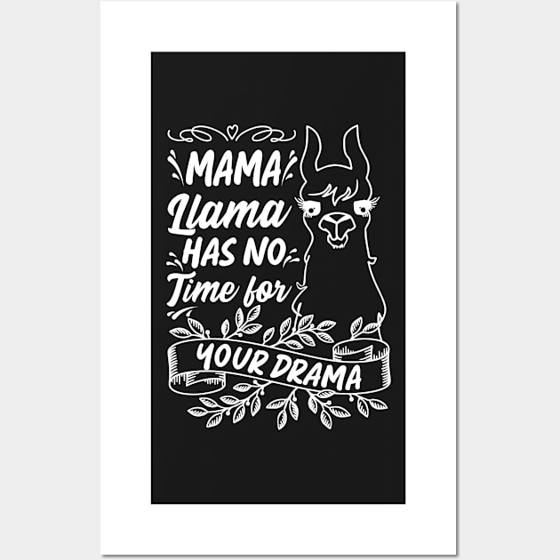 Mama llama Has No Time for Your Drama, Funny Mothers Day Saying Wall Art by Estrytee